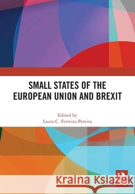 Small States of the European Union and Brexit Laura C. Ferreira-Pereira 9781032704692 Routledge - książka