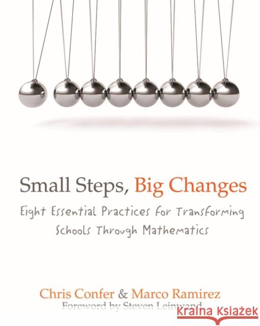 Small Steps, Big Changes: Eight Essential Practices for Transforming Schools Through Mathematics Confer, Chris 9781571108135 Stenhouse Publishers - książka