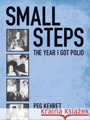 Small Steps: The Year I Got Polio Kehret, Peg 9780807574584 Albert Whitman & Company - książka