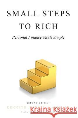 Small Steps to Rich: Personal Finance Made Simple Kenneth Jeffrey Marshall 9781737673422 Judicial Corporation - książka