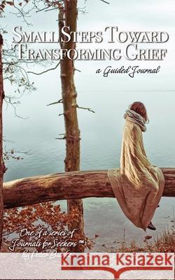 Small Steps Toward Transforming Grief Peter Burke 9781734498004 Macburke Publishing - książka