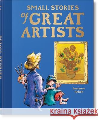 Small Stories of Great Artists Laurence Anholt 9783836593564 Taschen GmbH - książka