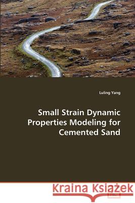 Small Strain Dynamic Properties Modeling for Cemented Sand Luling Yang 9783639375251 VDM Verlag - książka