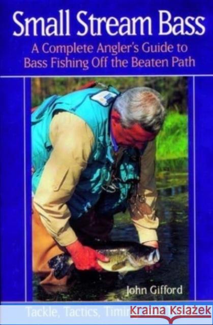 Small Stream Bass: A Complete Angler's Guide to Bass Fishing Off the Beaten Path John Gifford 9780881505252 Countryman Press - książka