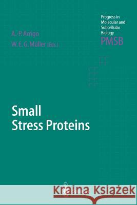 Small Stress Proteins A. -P Arrigo W. E. G. Muller 9783642627088 Springer - książka
