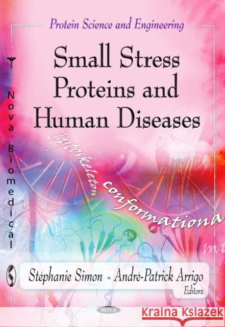 Small Stress Proteins & Human Diseases Stéphanie Simon, André-Patrick Arrigo 9781614706366 Nova Science Publishers Inc - książka