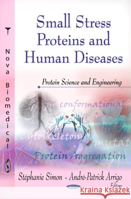 Small Stress Proteins & Human Diseases Stéphanie Simon, André-Patrick Arrigo 9781616681982 Nova Science Publishers Inc - książka