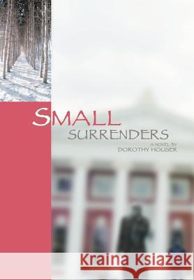 Small Surrenders Dorothy Houser 9780595841516 iUniverse - książka