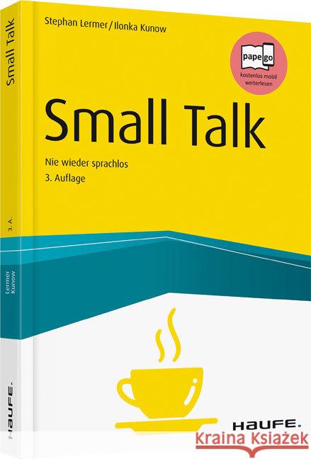 Small Talk : Nie wieder sprachlos. Mit kostenloser App Lermer, Stephan; Kunow, Ilonka 9783648096635 Haufe-Lexware - książka