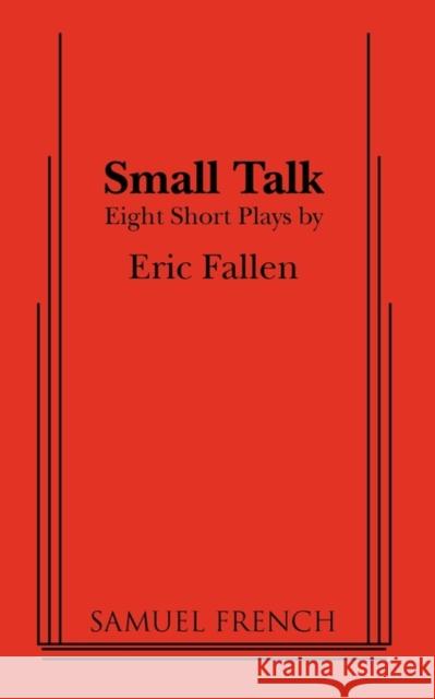 Small Talk: Eight Short Plays Eric Fallen 9780573601200 Samuel French Trade - książka