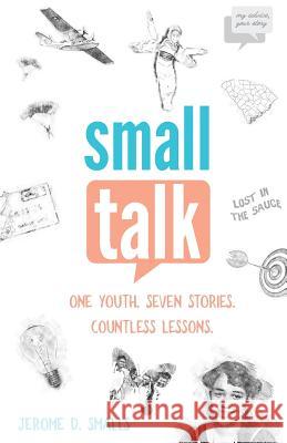 Small Talk: One Youth. Seven Stories. Countless Lessons. Jerome D. Smalls 9781641370721 New Degree Press - książka