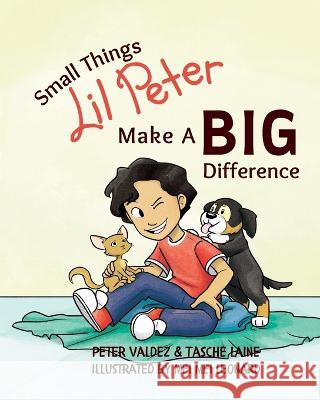 Small Things Lil Peter Make A Big Difference Tasche Laine, Peter Valdez, Mei Mei Leonard 9781955674294 Skye Blue Press - książka
