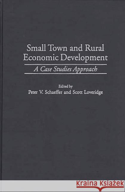 Small Town and Rural Economic Development: A Case Studies Approach Loveridge, Scott 9780275965761 Praeger Publishers - książka