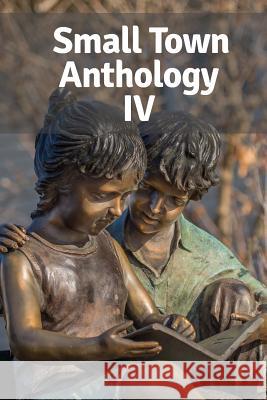 Small Town Anthology IV: Entries from the Fourth Annual Tournament of Writers Debra Christiansen 9781726330688 Createspace Independent Publishing Platform - książka