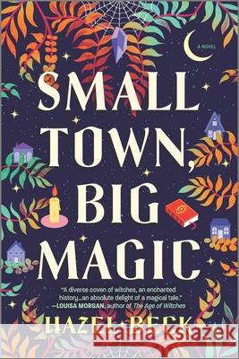 Small Town, Big Magic: A Witchy Rom-Com Beck, Hazel 9781525804717 Graydon House - książka