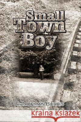 Small Town Boy Norman Burris 9781441513731 Xlibris Corporation - książka