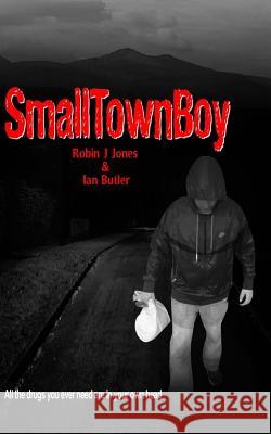 Small Town Boy MR Robin J. Jones MR Ian Butler 9781499128093 Createspace - książka