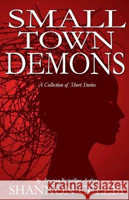 Small Town Demons Shannon Celebi 9781497516649 Createspace - książka