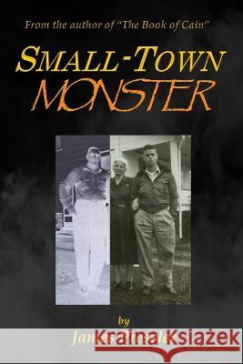 Small-Town Monster James Pressler   9798392968886 Independently Published - książka