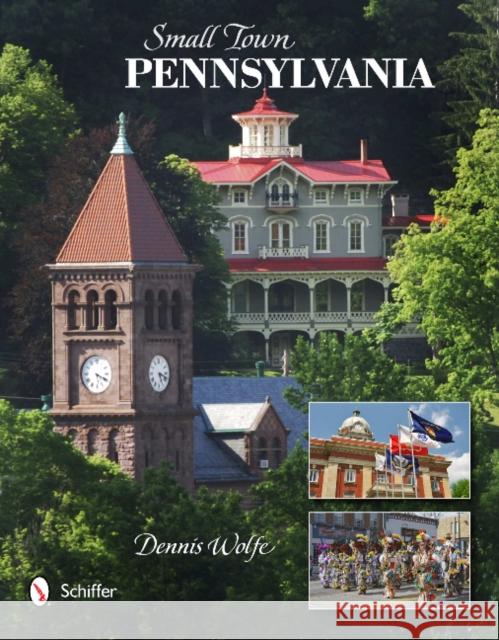 Small Town Pennsylvania Dennis Wolfe 9780764341762 Schiffer Publishing, Ltd. - książka