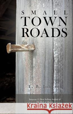 Small Town Roads L B Johnson, Stephanie Martin (Central School of Speech and Drama London) 9781498490719 Xulon Press - książka
