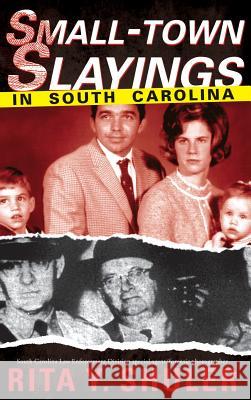 Small-Town Slayings in South Carolina Rita Y. Shuler 9781540219268 History Press Library Editions - książka
