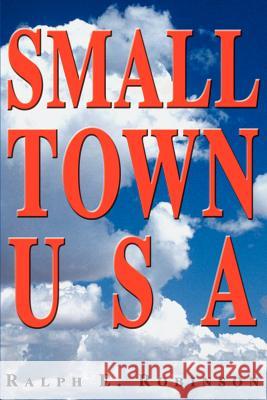 Small Town USA Ralph E. Robinson 9780595165674 Writers Club Press - książka
