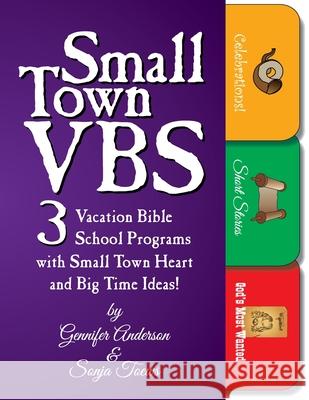 Small Town VBS: Three VBS Programs With Small Town Heart and Big Time Ideas! (Loose Leaf) Gennifer Anderson Sonja A. Toews 9781572587793 Teach Services, Inc. - książka