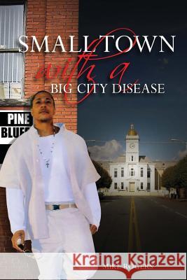 Small Town With a Big City Disease Rogers, Michael 9780692532157 Midnight Express Books - książka