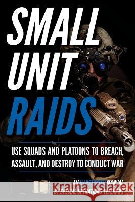 Small Unit Raids: An Illustrated Manual Matthew Luke 9781734888010 John Mark - książka