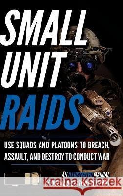 Small Unit Raids: An Illustrated Manual Matthew Luke 9781734888058 John Mark - książka