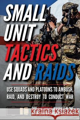 Small Unit Tactics and Raids: Two Illustrated Manuals Matthew Luke 9781734888027 John Mark - książka