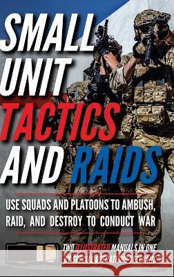 Small Unit Tactics and Raids: Two Illustrated Manuals Matthew Luke 9781734888034 John Mark - książka