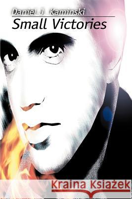 Small Victories Daniel J. Kaminski 9780595203420 Writers Club Press - książka