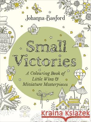 Small Victories: A Colouring Book of Little Wins and Miniature Masterpieces Johanna Basford 9781529910407 Ebury Publishing - książka