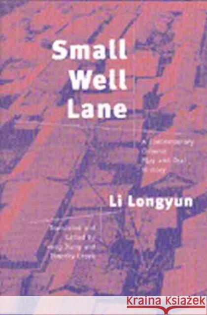Small Well Lane: A Contemporary Chinese Play and Oral History Longyun, Li 9780472067954 University of Michigan Press - książka