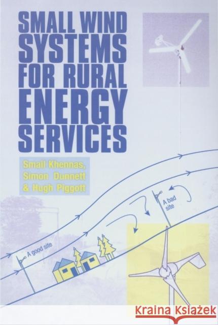 Small Wind Systems for Rural Energy Services Smail Khennas Simon Dunnett Hugh Piggott 9781853395550 ITDG Publishing - książka