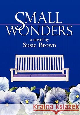 Small Wonders Susie Brown 9781453599723 Xlibris Corporation - książka