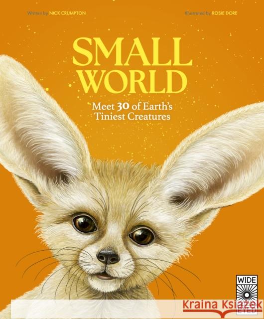 Small World: Meet 30 of Earth’s Tiniest Creatures Dr. Nick Crumpton 9780711288560 Quarto Publishing PLC - książka