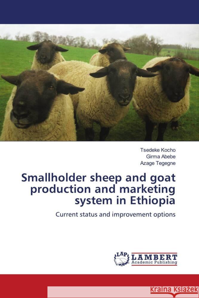 Smallholder sheep and goat production and marketing system in Ethiopia : Current status and improvement options Kocho, Tsedeke; Abebe, Girma; Tegegne, Azage 9783838330297 LAP Lambert Academic Publishing - książka