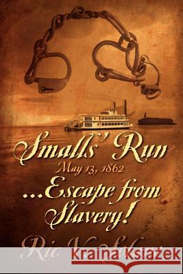 Smalls' Run ...May 13, 1862 ... Escape from Slavery! Ric V. Solano 9781612046976 Strategic Book Publishing - książka