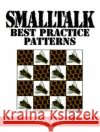SmallTalk Best Practice Patterns Beck, Kent 9780134769042 Prentice Hall PTR