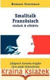 Smalltalk Französisch - einfach und effektiv Bernhard Stentenbach 9783837017793 Books on Demand