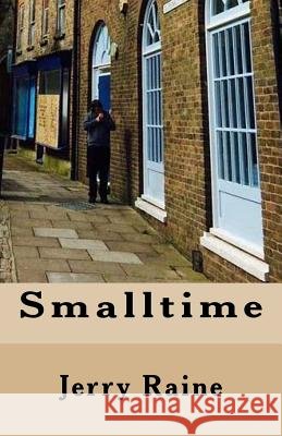 Smalltime Jerry Raine 9781508507581 Createspace Independent Publishing Platform - książka