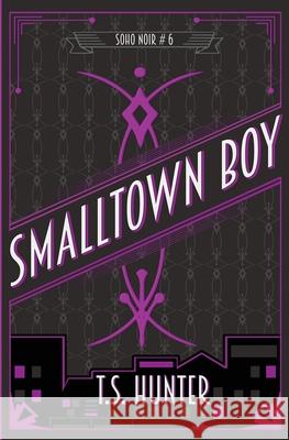 Smalltown Boy: Soho Noir Series #6 T S Hunter 9781913331047 Red Dog Press - książka