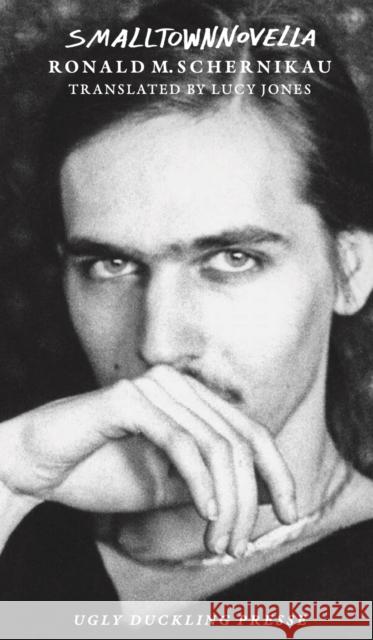 SMALLTOWNNOVELLA Ronald M. Schernikau 9781946604415 Ugly Duckling Presse - książka