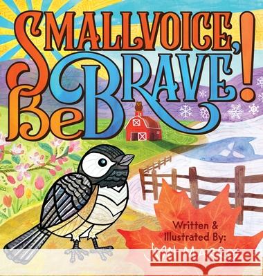Smallvoice, Be Brave! Jon Marro Blair Wojcik Eva Ackerman 9781734190601 Worlds Within Books - książka