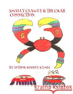 Smally Clawly & the crab connection.: Adventures of smally clawly. Rodney, McKell 9781523495450 Createspace Independent Publishing Platform - książka