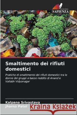 Smaltimento dei rifiuti domestici Srivastava, Kalpana, Patel, Jharna 9786208819040 Edizioni Sapienza - książka