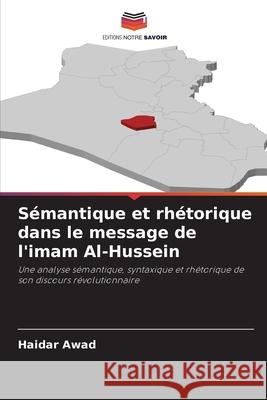 S?mantique et rh?torique dans le message de l'imam Al-Hussein Haidar Awad 9786209227189 Editions Notre Savoir - książka